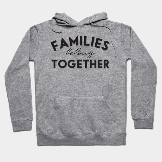 Families belong together Hoodie by TheBlackCatprints